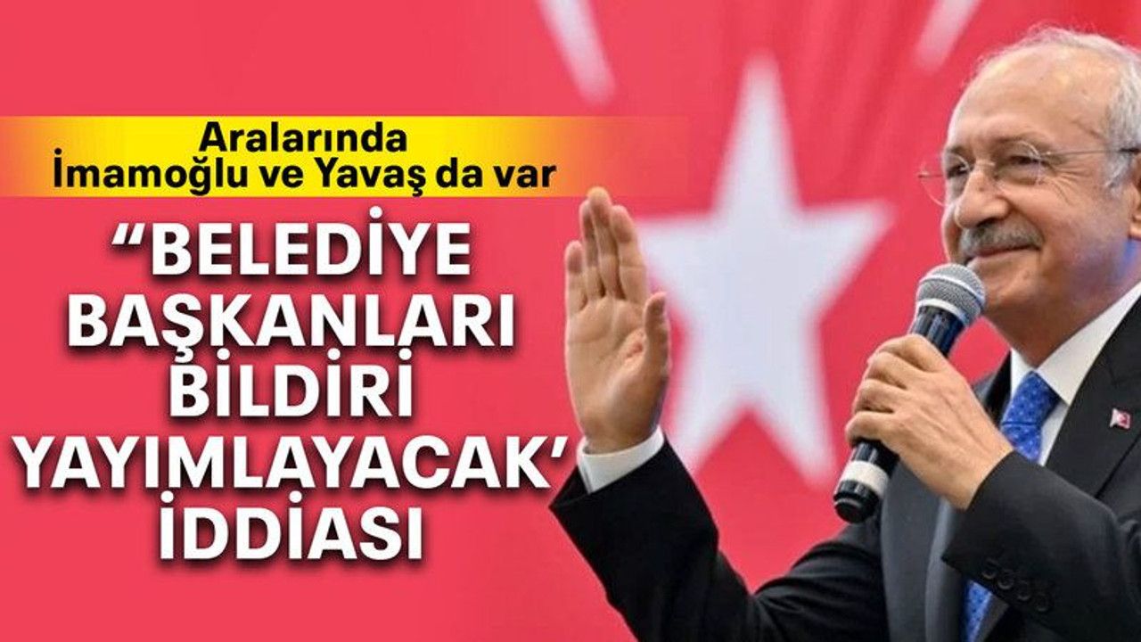 “Belediye başkanları bildiri yayımlayacak” iddiası